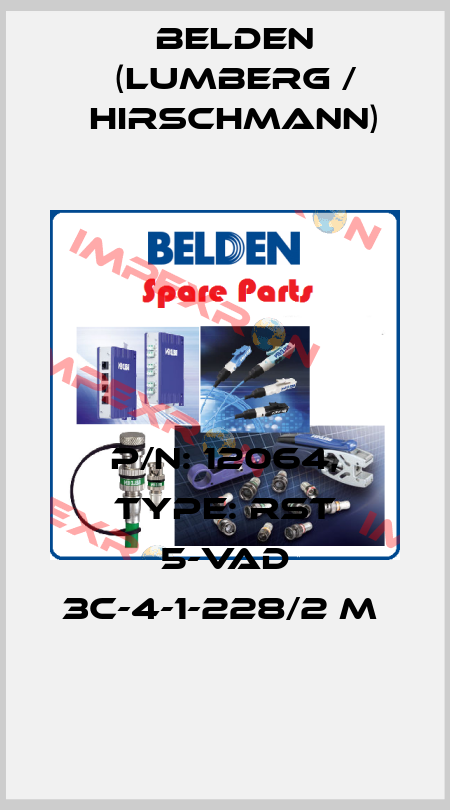 P/N: 12064, Type: RST 5-VAD 3C-4-1-228/2 M  Belden (Lumberg / Hirschmann)