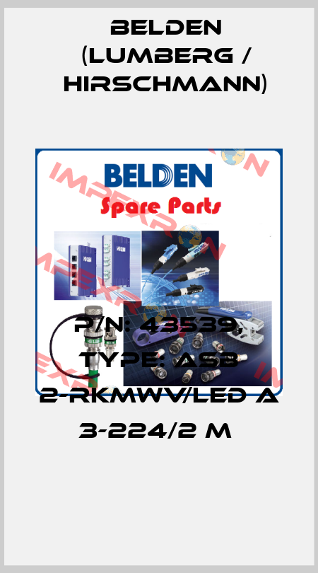 P/N: 43539, Type: ASB 2-RKMWV/LED A 3-224/2 M  Belden (Lumberg / Hirschmann)