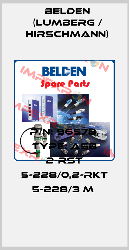 P/N: 96578, Type: ASB 2-RST 5-228/0,2-RKT 5-228/3 M  Belden (Lumberg / Hirschmann)