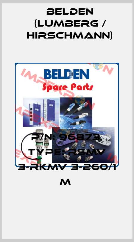 P/N: 96873, Type: RSMV 3-RKMV 3-260/1 M  Belden (Lumberg / Hirschmann)