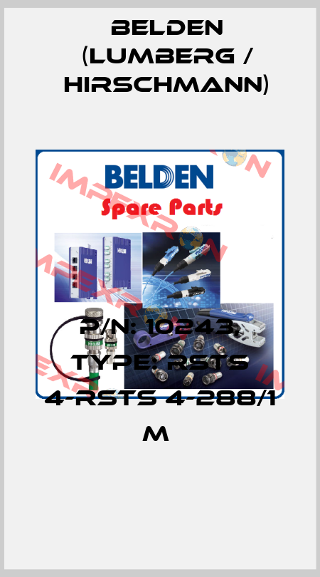 P/N: 10243, Type: RSTS 4-RSTS 4-288/1 M  Belden (Lumberg / Hirschmann)