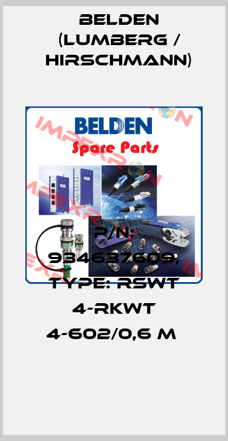 P/N: 934637609, Type: RSWT 4-RKWT 4-602/0,6 M  Belden (Lumberg / Hirschmann)