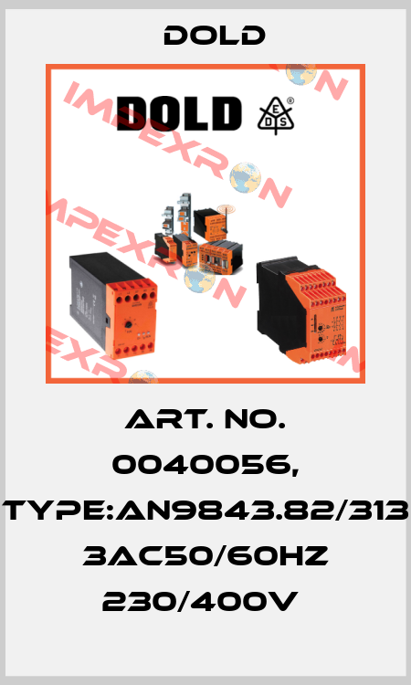 Art. No. 0040056, Type:AN9843.82/313 3AC50/60HZ 230/400V  Dold