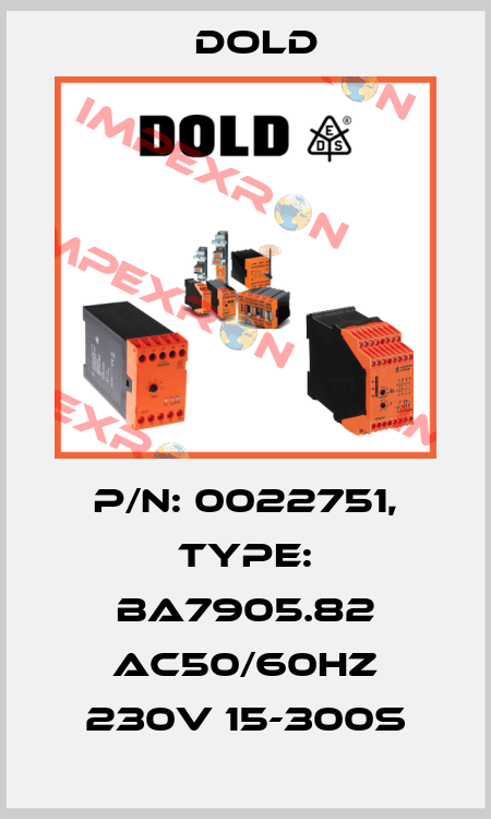 p/n: 0022751, Type: BA7905.82 AC50/60HZ 230V 15-300S Dold