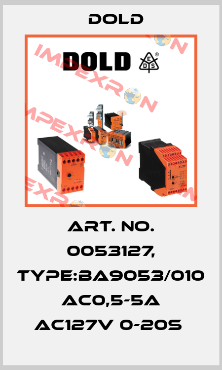 Art. No. 0053127, Type:BA9053/010 AC0,5-5A AC127V 0-20S  Dold