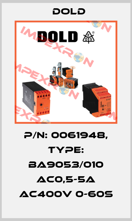 p/n: 0061948, Type: BA9053/010 AC0,5-5A AC400V 0-60S Dold