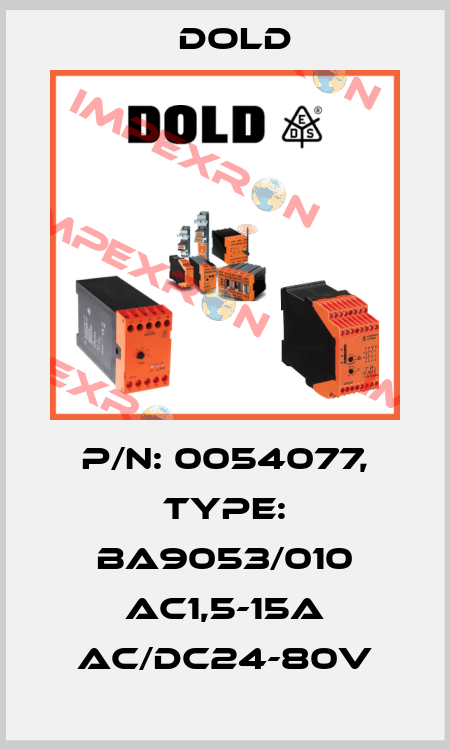 p/n: 0054077, Type: BA9053/010 AC1,5-15A AC/DC24-80V Dold