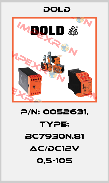 p/n: 0052631, Type: BC7930N.81 AC/DC12V 0,5-10S Dold