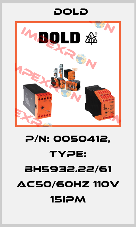p/n: 0050412, Type: BH5932.22/61 AC50/60HZ 110V 15IPM Dold