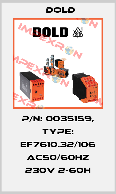 p/n: 0035159, Type: EF7610.32/106 AC50/60HZ 230V 2-60H Dold