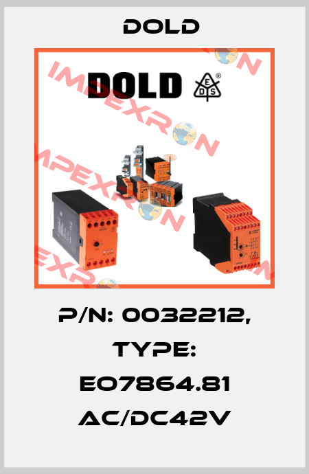 p/n: 0032212, Type: EO7864.81 AC/DC42V Dold