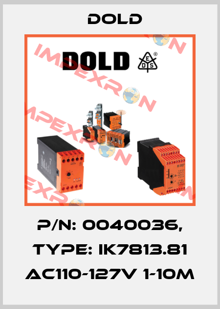 p/n: 0040036, Type: IK7813.81 AC110-127V 1-10M Dold
