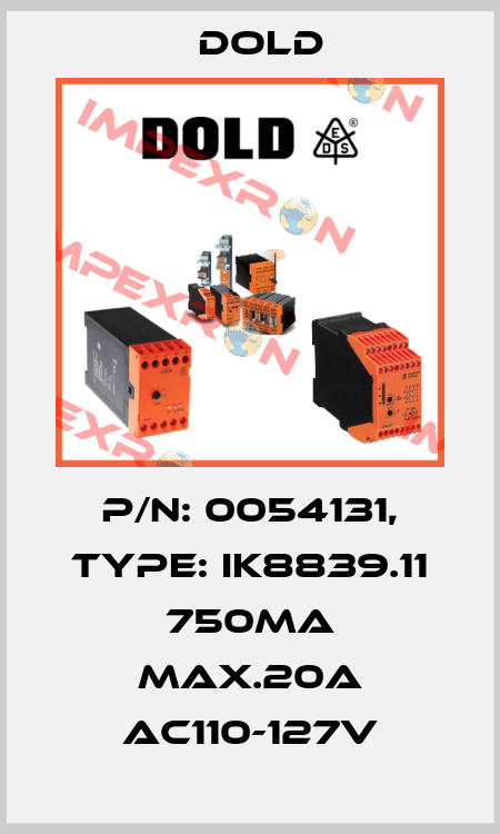 p/n: 0054131, Type: IK8839.11 750mA MAX.20A AC110-127V Dold