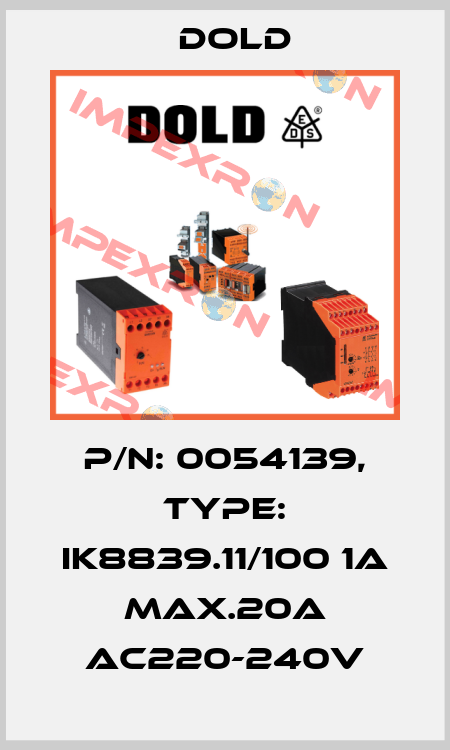 p/n: 0054139, Type: IK8839.11/100 1A MAX.20A AC220-240V Dold