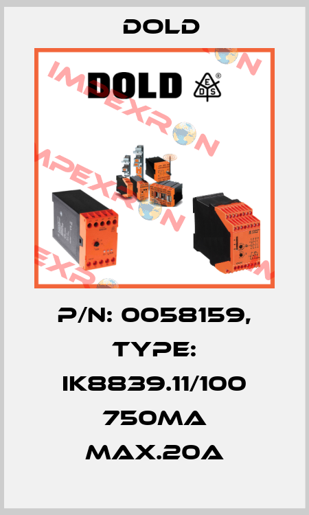 p/n: 0058159, Type: IK8839.11/100 750mA MAX.20A Dold