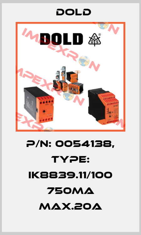p/n: 0054138, Type: IK8839.11/100 750mA MAX.20A Dold