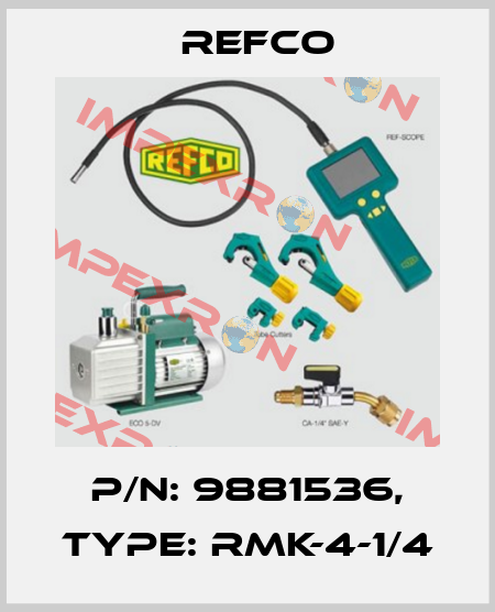 p/n: 9881536, Type: RMK-4-1/4 Refco