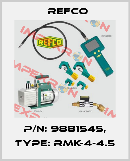 p/n: 9881545, Type: RMK-4-4.5 Refco