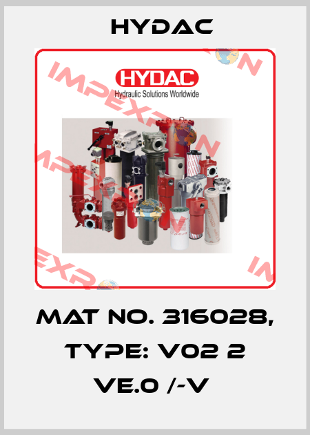 Mat No. 316028, Type: V02 2 VE.0 /-V  Hydac