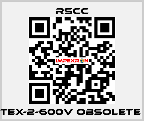  TEX-2-600V obsolete  RSCC