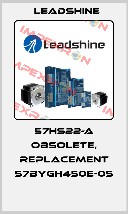 57HS22-A obsolete, replacement 57BYGH450E-05  Leadshine