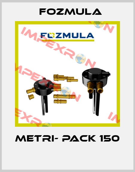 Metri- Pack 150  Fozmula