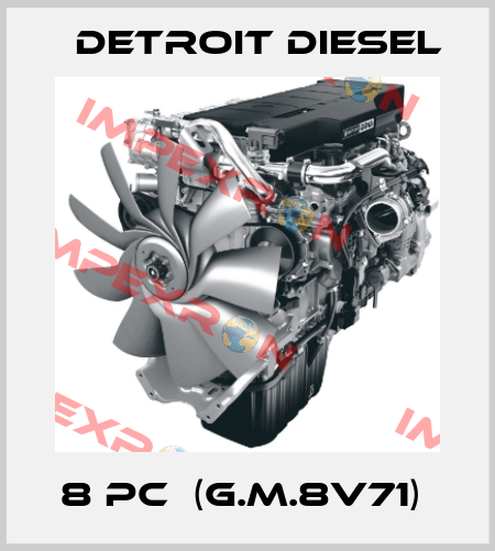 8 PC  (G.M.8V71)  Detroit Diesel