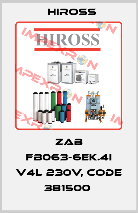 ZAB FB063-6EK.4I V4L 230V, CODE 381500  Hiross