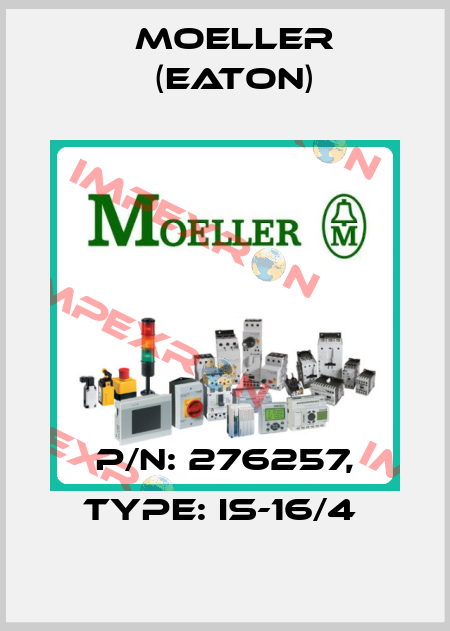 P/N: 276257, Type: IS-16/4  Moeller (Eaton)
