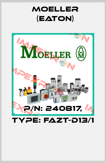 P/N: 240817, Type: FAZT-D13/1  Moeller (Eaton)