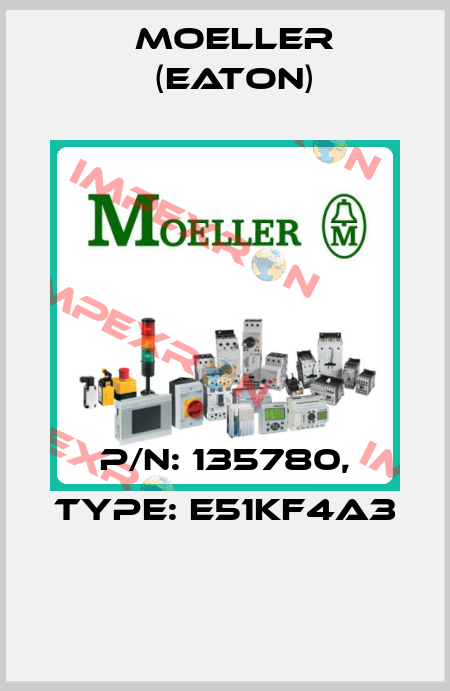P/N: 135780, Type: E51KF4A3  Moeller (Eaton)