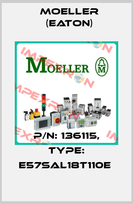 P/N: 136115, Type: E57SAL18T110E  Moeller (Eaton)