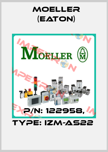 P/N: 122958, Type: IZM-AS22  Moeller (Eaton)