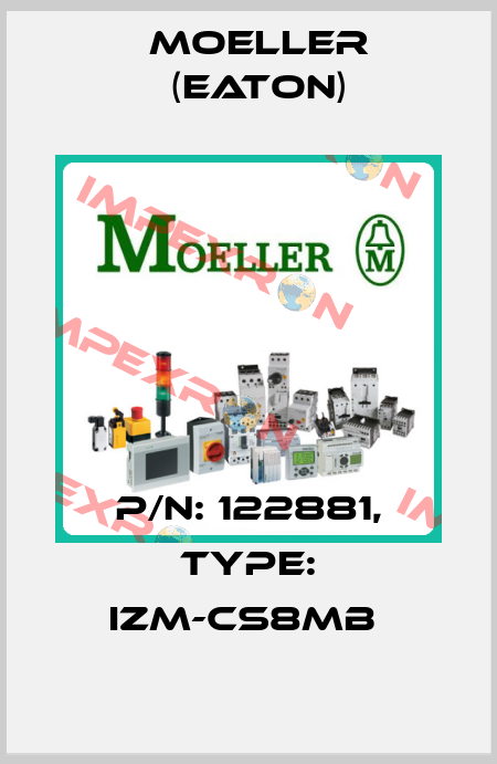 P/N: 122881, Type: IZM-CS8MB  Moeller (Eaton)
