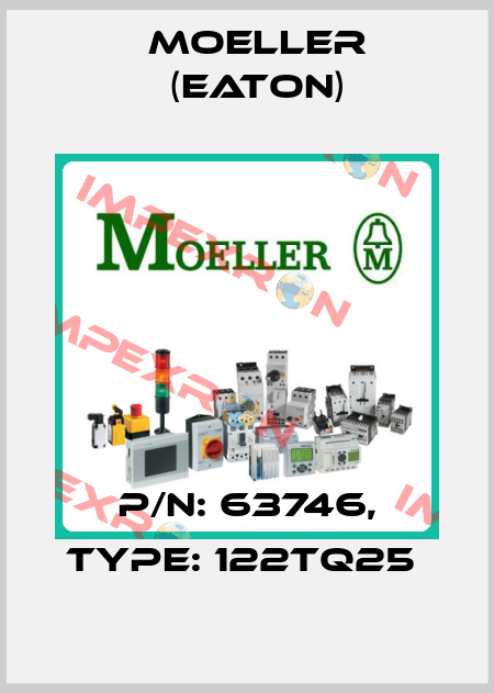 P/N: 63746, Type: 122TQ25  Moeller (Eaton)