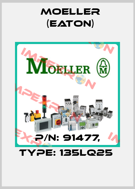 P/N: 91477, Type: 135LQ25  Moeller (Eaton)