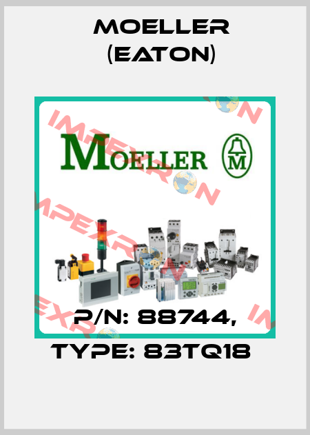 P/N: 88744, Type: 83TQ18  Moeller (Eaton)