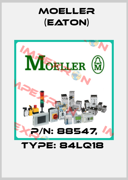 P/N: 88547, Type: 84LQ18  Moeller (Eaton)