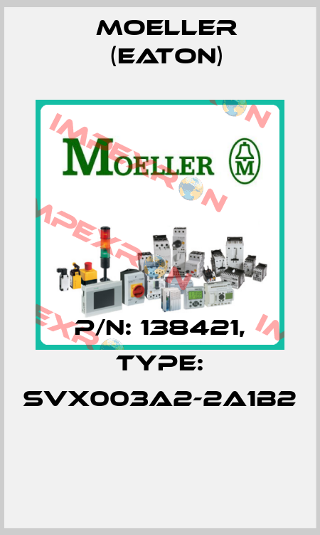 P/N: 138421, Type: SVX003A2-2A1B2  Moeller (Eaton)