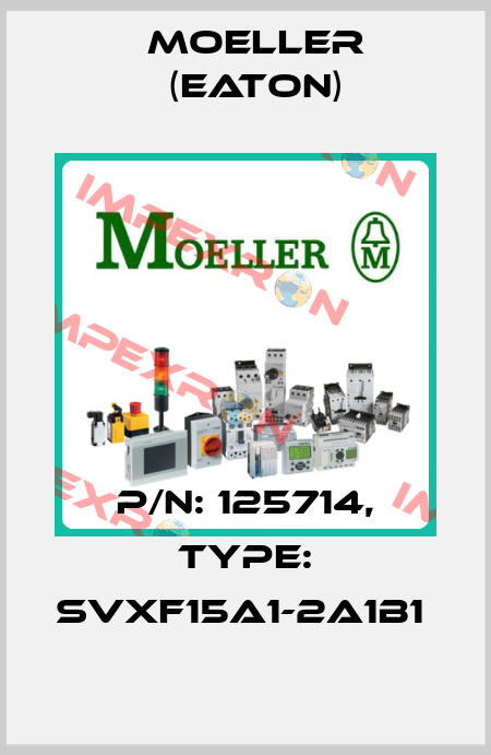 P/N: 125714, Type: SVXF15A1-2A1B1  Moeller (Eaton)