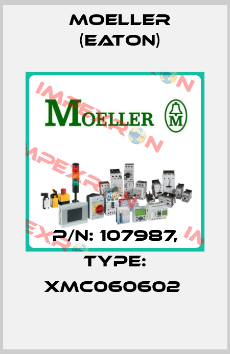 P/N: 107987, Type: XMC060602  Moeller (Eaton)