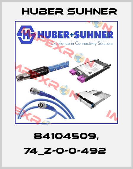 84104509, 74_Z-0-0-492  Huber Suhner