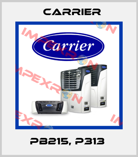 PB215, P313  Carrier