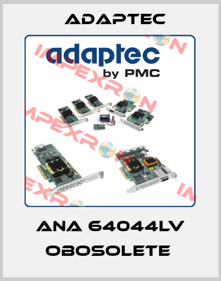 ANA 64044LV obosolete  Adaptec