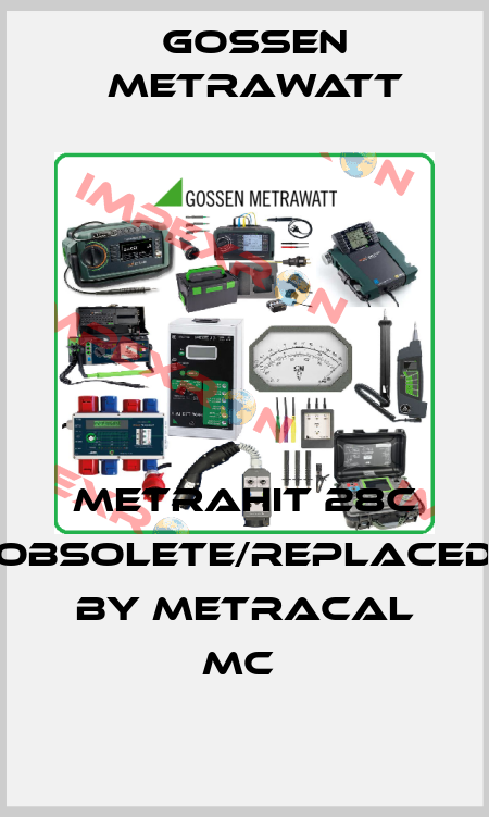 MetraHIT 28C obsolete/replaced by METRACAL MC  Gossen Metrawatt