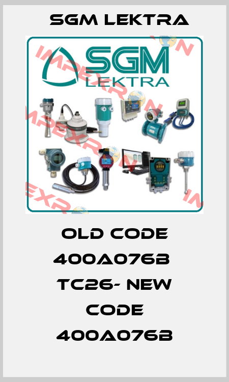 old code 400A076B  TC26- new code 400A076B Sgm Lektra