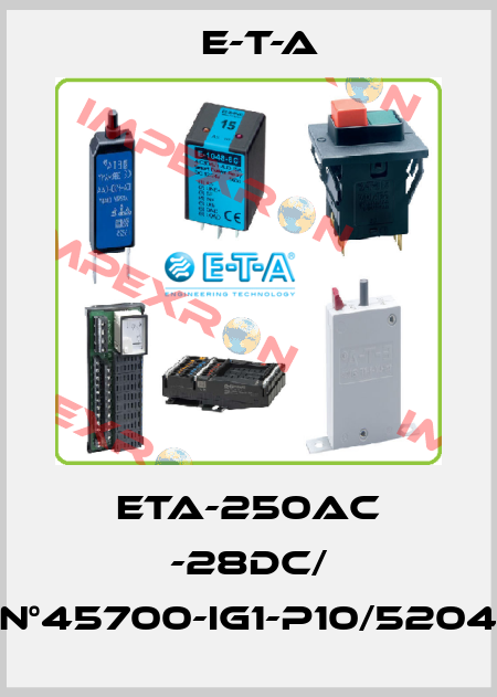 ETA-250AC -28DC/ N°45700-IG1-P10/5204 E-T-A