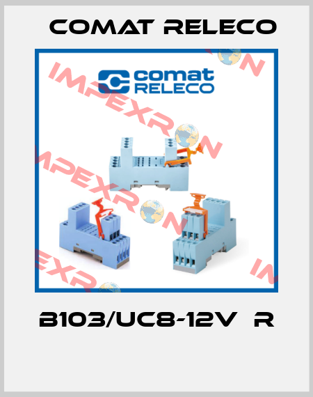 B103/UC8-12V  R  Comat Releco