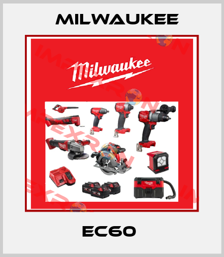  EC60  Milwaukee