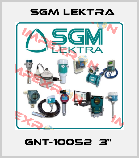GNT-100S2  3"  Sgm Lektra